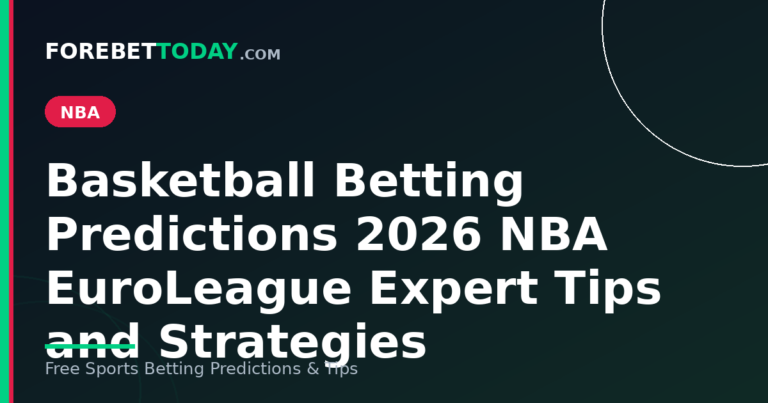 Basketball Betting Predictions 2026 NBA EuroLeague Expert Tips and Strategies