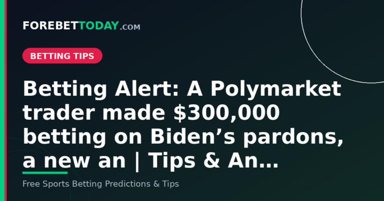 Betting Alert: A Polymarket trader made $300,000 betting on Biden’s pardons, a new an | Tips & An…