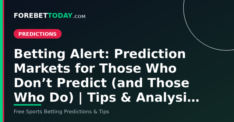Betting Alert: Prediction Markets for Those Who Don’t Predict (and Those Who Do) | Tips & Analysi…