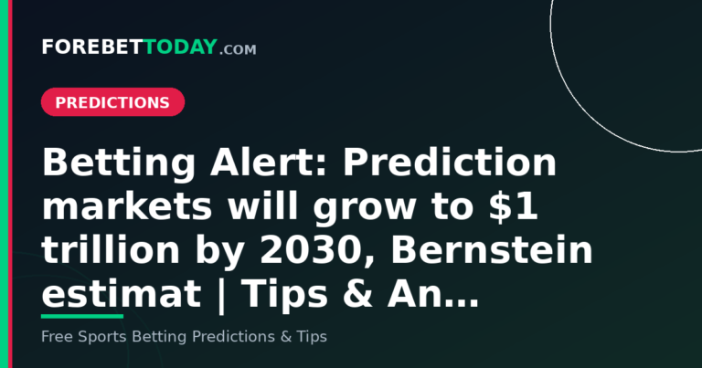 Betting Alert: Prediction markets will grow to $1 trillion by 2030, Bernstein estimat | Tips & An…