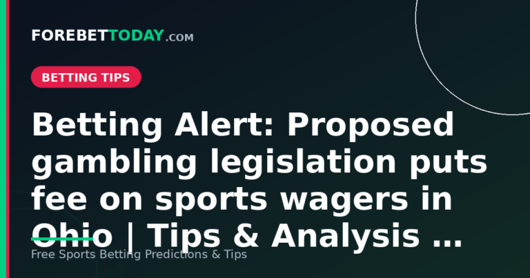 Betting Alert: Proposed gambling legislation puts fee on sports wagers in Ohio | Tips & Analysis …