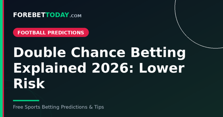 Double Chance Betting Explained 2026: Lower Risk