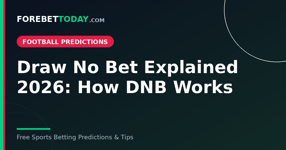 Draw No Bet Explained 2026: How DNB Works