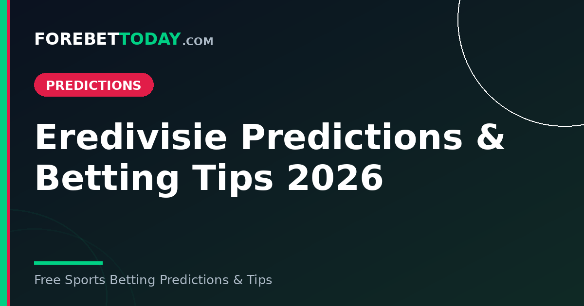 Eredivisie Predictions & Betting Tips 2026