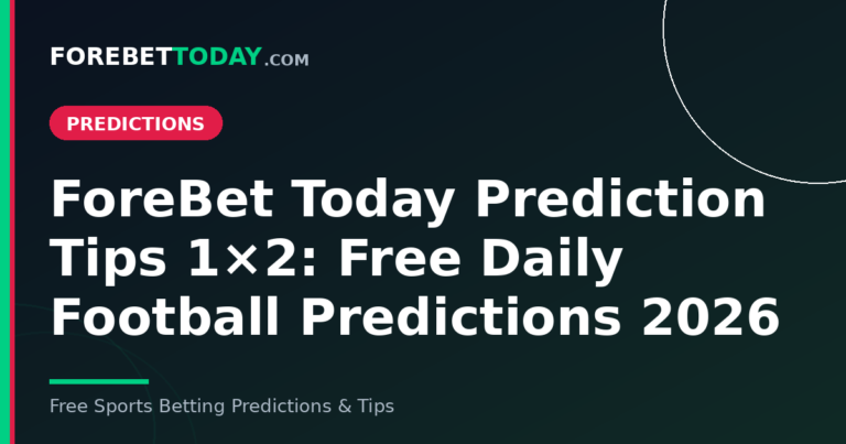 ForeBet Today Prediction Tips 1×2: Free Daily Football Predictions 2026