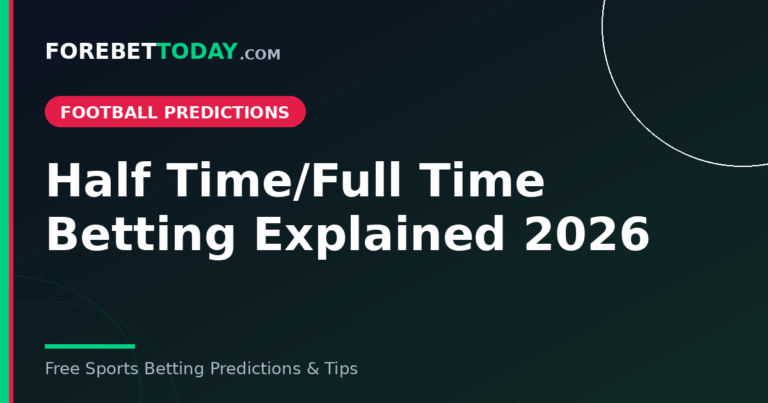 Half Time/Full Time Betting Explained 2026