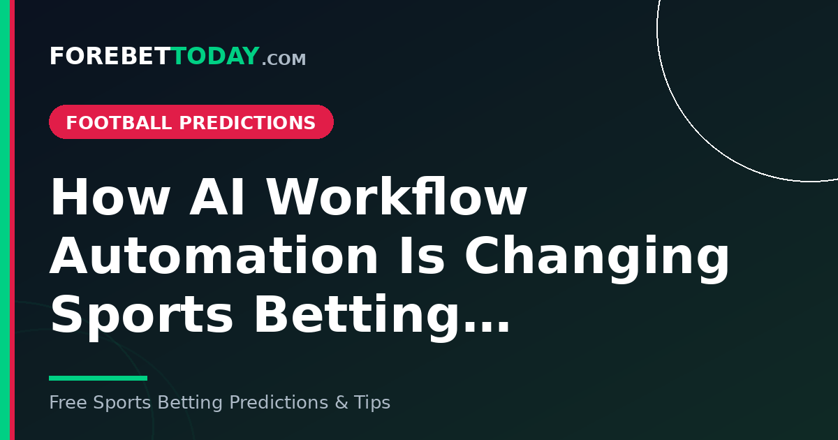How AI Workflow Automation Is Changing Sports Betting…