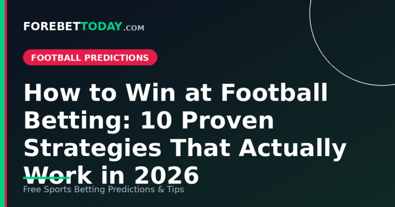 How to Win at Football Betting: 10 Proven Strategies That Actually Work in 2026