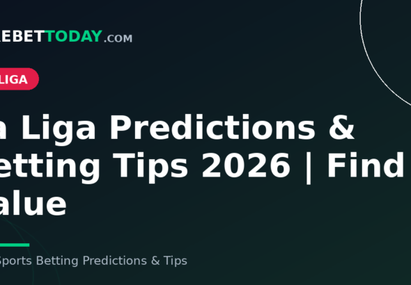 La Liga Predictions & Betting Tips 2026 | Find Value