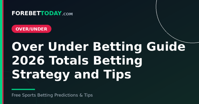 Over Under Betting Guide 2026 Totals Betting Strategy and Tips