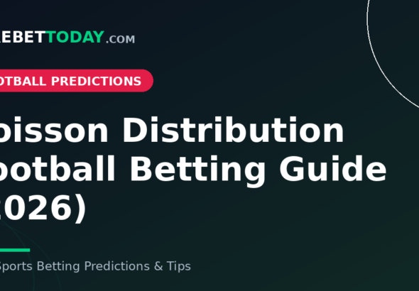 Poisson Distribution Football Betting Guide (2026)