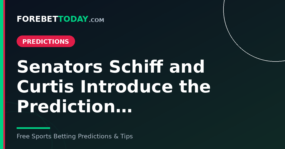 Senators Schiff and Curtis Introduce the Prediction…