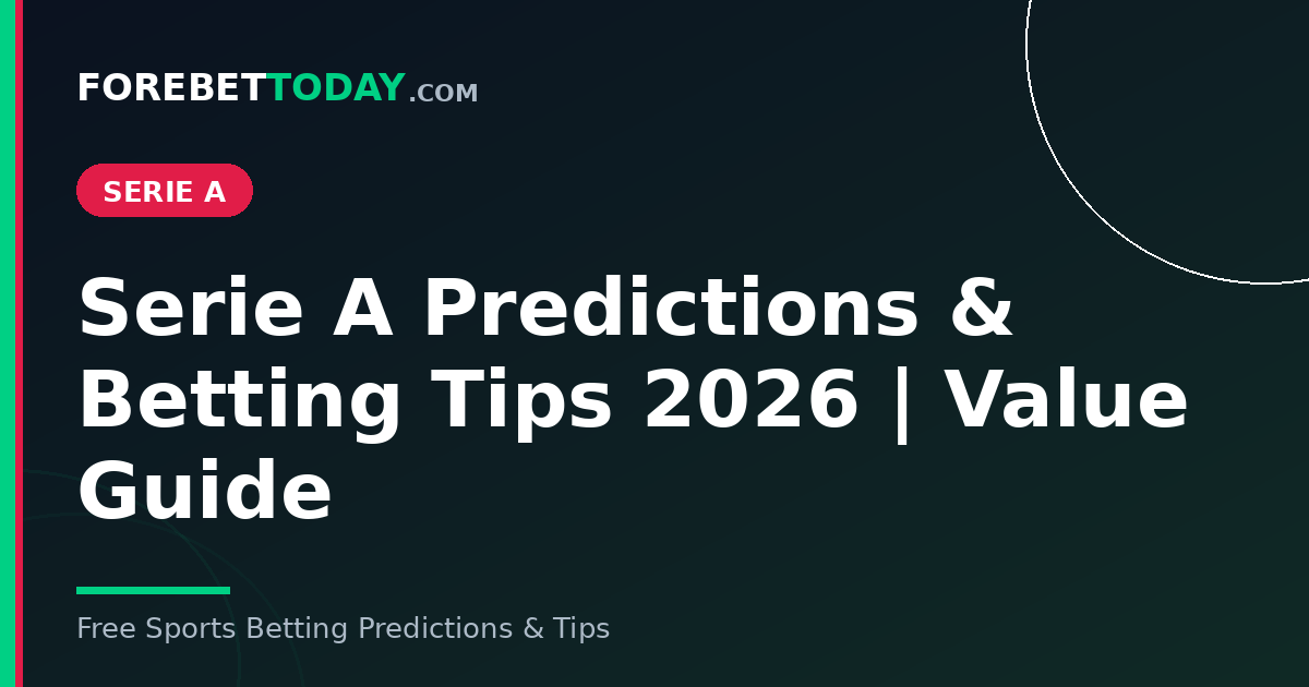 Serie A Predictions & Betting Tips 2026 | Value Guide